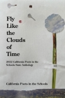 Fly Like The Clouds Of Time: 2022 California Poets in the Schools State Anthology Cover Image