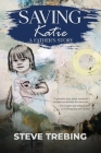 Saving Katie: A Father's Story By Steve Trebing Cover Image