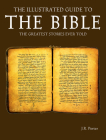 The Illustrated Guide to the Bible: The Greatest Stories Ever Told Cover Image