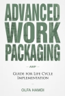 Advanced Work Packaging: Guide for Life Cycle Implementation By Olfa Hamdi Cover Image
