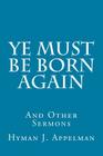 Ye Must Be Born Again: And Other Sermons By L. R. Scarborough (Introduction by), Hyman J. Appelman Cover Image