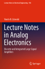 Lecture Notes in Analog Electronics: Discrete and Integrated Large Signal Amplifiers (Lecture Notes in Electrical Engineering #958) By Vančo B. Litovski Cover Image