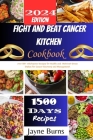Fight and Beat Cancer Kitchen Cookbook: over 100+ wholesome Recipes for Health and Nutrient-Dense Dishes for Cancer Recovery and Management . Cover Image