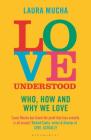 Love Understood: The Science of Who, How and Why We Love Cover Image