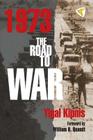 1973: The Road to War By Yigal Kipnis Cover Image