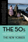 The 50s: The Story of a Decade (New Yorker: The Story of a Decade) By The New Yorker Magazine, Henry Finder (Editor), David Remnick (Introduction by), Elizabeth Bishop (Contributions by), Truman Capote (Contributions by) Cover Image