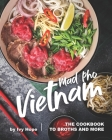 Mad Pho Vietnam: The Cookbook to Broths and More Cover Image