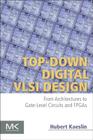Top-Down Digital VLSI Design: From Architectures to Gate-Level Circuits and FPGAs Cover Image