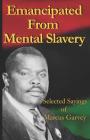 Emancipated From Mental Slavery: Selected Sayings of Marcus Garvey By Nnamdi Azikiwe (Editor), Marcus Garvey Cover Image