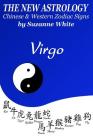 The New Astrology Virgo Chinese and Western Zodiac Signs: The New Astrology by Sun Signs Cover Image
