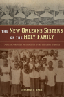 The New Orleans Sisters of the Holy Family: African American Missionaries to the Garifuna of Belize By Edward T. Brett Cover Image