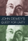 John Dewey's Quest for Unity: The Journey of a Promethean Mystic (Prometheus Lectures) By Richard M. Gale Cover Image