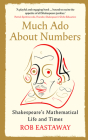 Much Ado About Numbers: Shakespeare's Mathematical Life and Times Cover Image