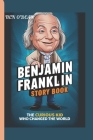 Benjamin Franklin Story Book: The Curious Kid Who Changed the World By Ben O'Dean Cover Image