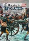 Rescuing the Revolution: Unsung Patriot Heroes and the Ten Crucial Days of America's War for Independence By David Price Cover Image