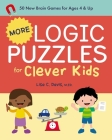 More Logic Puzzles for Clever Kids: 50 New Brain Games for Ages 4 & Up Cover Image