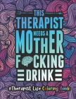 Therapist Life Coloring Book: A Therapist Coloring Book for Adults A Funny & Inspirational Therapist Adult Coloring Book for Stress Relief & Relaxat Cover Image