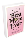 For the Best Mom Ever: 52 Beautiful Cards to Show Your Mom Just How Much She Means Cover Image