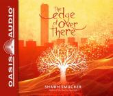 The Edge of Over There (Library Edition) By Shawn Smucker, Adam Verner (Narrator) Cover Image