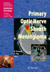 Primary Optic Nerve Sheath Meningioma By Luther W. Brady (Foreword by), Branislav Jeremic (Editor), Hans-Peter Heilmann (Foreword by) Cover Image