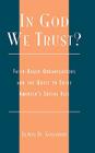 In God We Trust?: Faith-Based Organizations and the Quest to Solve America's Social Ills (Religion) By Lewis D. Solomon (Editor) Cover Image