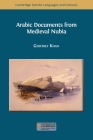 Arabic Documents from Medieval Nubia By Geoffrey Khan Cover Image