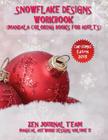 Snowflake Designs Workbook (Mandala Coloring Books For Adults): Snow Flake Geometric Patterns For Grown-Ups To Color Cover Image