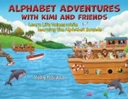 Alphabet Adventures with Kimi and Friends: Learn Life Values while learning the Alphabet Sounds By Vijay Naidoo Cover Image