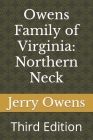 Owens Family of Virginia: Northern Neck: Third Edition By Jerry Owens Cover Image