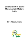 Development of Islamic Movements in Modern India By Nizam Iram Cover Image