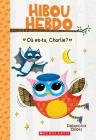 Hibou Hebdo: N° 6 - Où Es-Tu, Charlie? By Rebecca Elliott, Rebecca Elliott (Illustrator) Cover Image