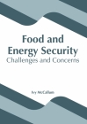 Food and Energy Security: Challenges and Concerns By Ivy McCallum (Editor) Cover Image