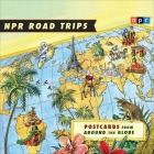 NPR Road Trips: Postcards from Around the Globe: Stories That Take You Away . . . By Npr, Npr (Producer), Various (Performed by) Cover Image