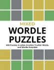 Mixed Wordle Puzzles: 500 Puzzles, 5-Letter, 6-Letter, 7-Letter Words, and Wordle Scramble. Big Book of Wordle Games With Easy, Medium, and By Ruff Publishing Cover Image