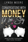 Conversations With Money: A Love Story By Lynda Moore Cover Image