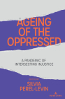 Ageing of the Oppressed: A Pandemic of Intersecting Injustice (Counterpoints #542) Cover Image