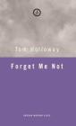 Forget Me Not By Tom Holloway Cover Image