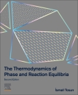 The Thermodynamics of Phase and Reaction Equilibria By Ismail Tosun Cover Image