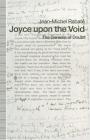Joyce Upon the Void: The Genesis of Doubt By Jean-Michel Rabate, Thomas Mc Laughlin Cover Image