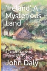 'Ireland' A Mysterious Land: A Tailored Guide to Ireland (Part 2) Cover Image