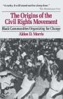 Origins of the Civil Rights Movements By Aldon D. Morris Cover Image