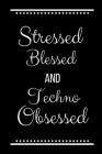 Stressed Blessed Techno Obsessed: Funny Slogan-120 Pages 6 x 9 By Cool Journals Press Cover Image