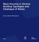 Mass Housing in Ukraine: Building Typologies and Catalogue of Series (Basics) By Kateryna Malaia, Philipp Meuser Cover Image