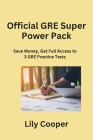 Official GRE Super Power Pack: Save Money, Get Full Access to 3 GRE Practice Tests Cover Image