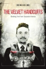 The Velvet Handcuffs: Breaking Free from Corporate America By Bob Wallace Mba Cover Image