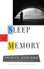 Sleep of Memory: A Novel (The Margellos World Republic of Letters) By Patrick Modiano, Mark Polizzotti (Translated by) Cover Image