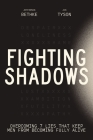 Fighting Shadows: Overcoming 7 Lies That Keep Men from Becoming Fully Alive Cover Image