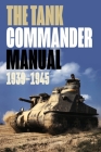 The Tank Commander Manual: 1939-1945 Cover Image