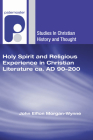 Holy Spirit and Religious Experience in Christian Literature ca. AD 90-200 (Studies in Christian History and Thought) By John Eifion Morgan-Wynne, James Dunn (Foreword by) Cover Image