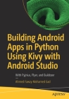 Building Android Apps in Python Using Kivy with Android Studio: With Pyjnius, Plyer, and Buildozer Cover Image